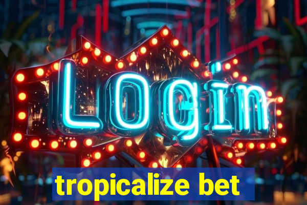 tropicalize bet